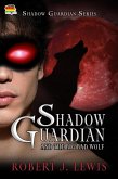 Shadow Guardian and the Big Bad Wolf (Shadow Guardian Series, #2) (eBook, ePUB)