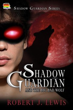 Shadow Guardian and the Big Bad Wolf (Shadow Guardian Series, #2) (eBook, ePUB) - Lewis, Robert J.