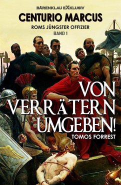 Centurio Marcus, Roms jüngster Offizier - Band 1: Von Verrätern umgeben! (eBook, ePUB) - Forrest, Tomos