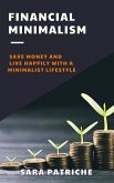 Financial Minimalism: Save Money and Live Happily With a Minimalist Lifestyle (eBook, ePUB)