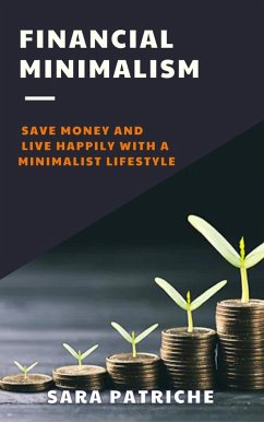 Cover Financial Minimalism: Save Money and Live Happily With a Minimalist Lifestyle (eBook, ePUB)