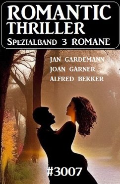 Romantic Thriller Spezialband 3007 - 3 Romane (eBook, ePUB) - Bekker, Alfred; Garner, Joan; Gardemann, Jan