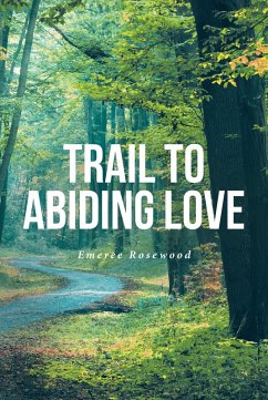 Trail To Abiding Love (eBook, ePUB) - Rosewood, Emeree