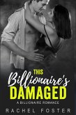 This Billionaire's Damaged (The Billionaire's Damaged, #3) (eBook, ePUB)