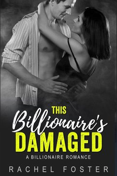 This Billionaire's Damaged (The Billionaire's Damaged, #3) (eBook, ePUB) - Foster, Rachel