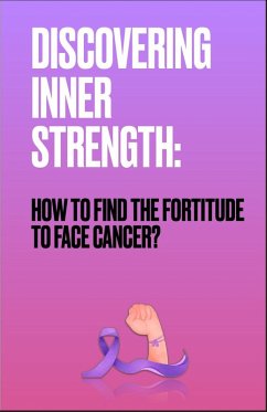 Cover DISCOVERING INNER STRENGTH: How to find the strength to face cancer? (eBook, ePUB)