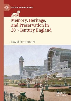 Memory, Heritage, and Preservation in 20th-Century England (eBook, PDF) - Strittmatter, David