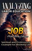 Analyzing Labor Education in Job: Spiritual and Professional Example for Working Life (The Education of Labor in the Bible, #10) (eBook, ePUB)