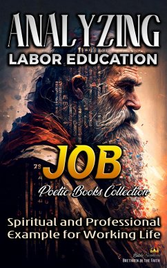 Analyzing Labor Education in Job: Spiritual and Professional Example for Working Life (The Education of Labor in the Bible, #10) (eBook, ePUB) - Sermons, Bible
