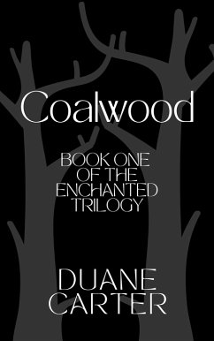 Coalwood (The Enchanted Trilogy, #1) (eBook, ePUB) - Carter, Duane