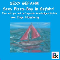 SEXY GEFAHR! Sexy Pizza-Boy in Gefahr! (MP3-Download) - Homberg, Inge