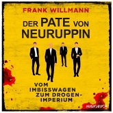 Der Pate von Neuruppin - Vom Imbisswagen zum Drogenimperium (MP3-Download)