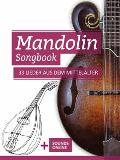 Mandolin Songbook - 33 Lieder aus dem Mittelalter (eBook, ePUB) - Boegl, Reynhard; Schipp, Bettina