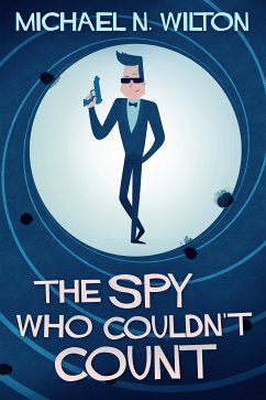 The Spy Who Couldn't Count (eBook, ePUB) - Wilton, Michael N.