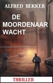 De moordenaar wacht: Thriller (eBook, ePUB)
