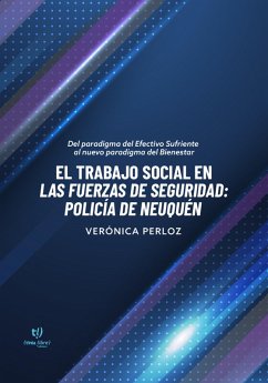 El trabajo social en las fuerzas de seguridad: policía de Neuquén (eBook, ePUB) - Perloz, Alicia Verónica