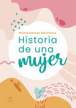 Historia de una mujer (eBook, ePUB) - Barrientos, Noelia