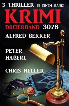 Krimi Dreierband 3078 - 3 Thriller in einem Band! (eBook, ePUB) - Bekker, Alfred; Haberl, Peter; Heller, Chris