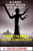 Nachtmahre und Hexenschatten: 6 Gruselkrimis (eBook, ePUB)