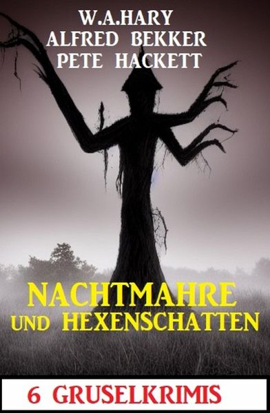 Nachtmahre und Hexenschatten: 6 Gruselkrimis (eBook, ePUB) Nachtmahre und Hexenschatten: 6 Gruselkrimis (eBook, ePUB)