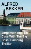 Jörgensen And The Case With The Big Boss: Hamburg Thriller (eBook, ePUB) Jörgensen And The Case With The Big Boss: Hamburg Thriller (eBook, ePUB)