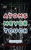 Atoms Never Touch (eBook, ePUB)