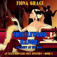 Thistlewood Manor: Calamity at the Ball (An Eliza Montagu Cozy Mystery—Book 3) (MP3-Download) - Grace, Fiona