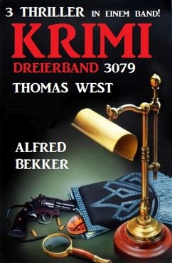 Krimi Dreierband 3079 - 3 Thriller in einem Band (eBook, ePUB) - Bekker, Alfred; West, Thomas