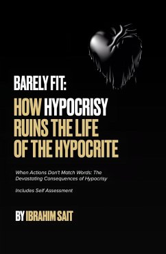 Barely Fit: How Hypocrisy Ruins The Life of The Hypocrite (eBook, ePUB) - Sait, Ibrahim