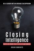 Closing Intelligence: How To Get Others To Say Yes In Life And Business (eBook, ePUB)