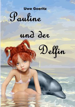 Pauline und der Delfin (eBook, ePUB) - Goeritz, Uwe