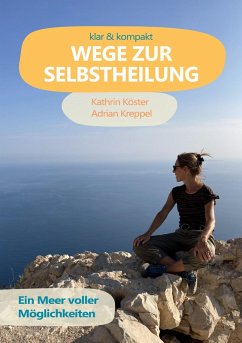 Wege zur Selbstheilung (eBook, ePUB) - Köster, Kathrin; Kreppel, Adrian