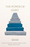 The Power of Habit How to Build Good Habits and Break Bad Ones (eBook, ePUB)