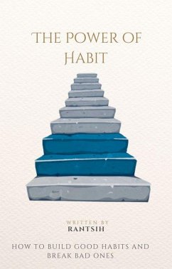 The Power of Habit How to Build Good Habits and Break Bad Ones (eBook, ePUB) - Rantish