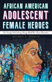 African American Adolescent Female Heroes (eBook, ePUB)