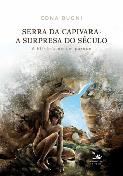 Serra da Capivara: A surpresa do século (eBook, ePUB) - Bugni, Edna
