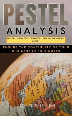PESTEL Analysis: Ensure the Continuity of Your Business In 50 minutes (eBook, ePUB) - Miller, John