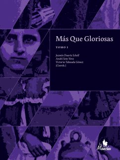 Más que gloriosas (eBook, ePUB) - Scappini, Gloria; Monte de López Moreira, Mary; Barreto, Ana; Baratta, María Victoria; González de Bosio, Beatriz; Fuentes Armadans, Claudio José; Soto Vera, Anahí; Ferraro, Paola; Duarte Sckell, Jazmín; Sánchez Casaccia, Jazmín; López, Magdalena