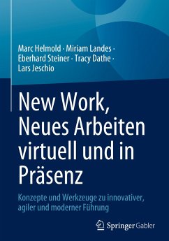 New Work, Neues Arbeiten virtuell und in Präsenz - Helmold, Marc;Landes, Miriam;Steiner, Eberhard