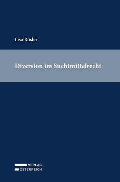 Diversion im Suchtmittelrecht - Rösler, Lisa