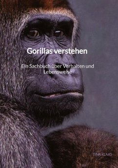 Gorillas verstehen ¿ Ein Sachbuch über Verhalten und Lebensweise - Klaas, Tina