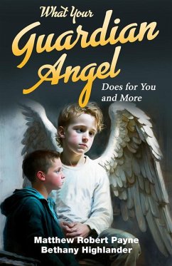 What You Guardian Angel Does for You and More (eBook, ePUB) - Payne, Matthew Robert
