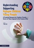 Understanding and Supporting Refugee Children and Young People (eBook, PDF)