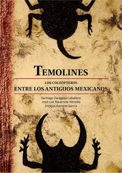 Temolines. Los coleópteros entre los antiguos mexicanos (eBook, ePUB) - Zaragoza Caballero, Santiago; Navarrete Heredia, José Luis; Ramírez García, Enrique