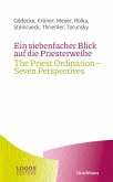 Ein siebenfacher Blick auf die Priesterweihe / The Priest Ordination - Seven Perspectives