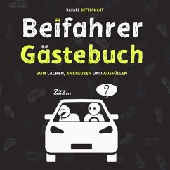 Beifahrer Gästebuch: 110 Seiten zum Ausfüllen und Lachen   Ein lustiges Führerschein bestanden Geschenk für Fahranfänger - Bettschart, Rafael