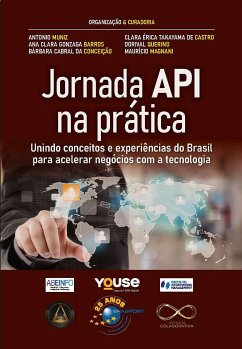 Jornada API na prática (eBook, ePUB) - Muniz, Antonio; Barros, Ana Clara Gonzaga; Conceição, Bárbara Cabral da; Castro, Clara Érica Takayama de; Querino, Dorival; Magnani, Mauricio