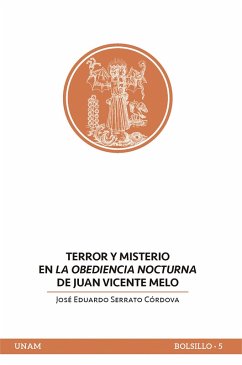 Terror y misterio en La obediencia nocturna de Juan Vicente Melo (eBook, ePUB) - Serrato Córdova, José Eduardo