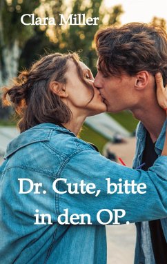 Dr. Cute, bitte in den OP. - Miller, Clara