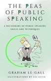 The Peas of Public Speaking - A Dictionary of Public Speaking Skills and Techniques (eBook, ePUB)